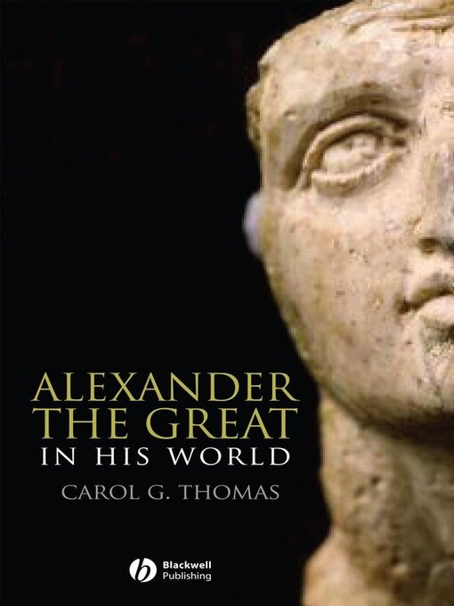 Title details for Alexander the Great in his World by Carol G. Thomas - Available